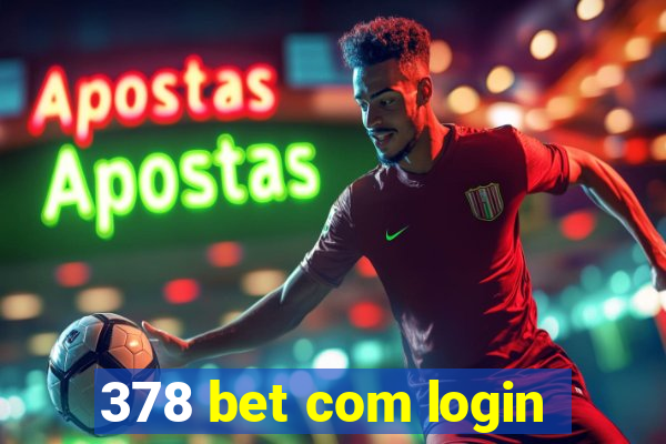 378 bet com login